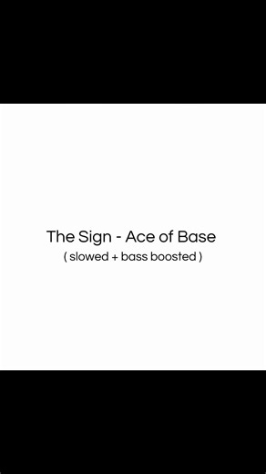 The Sign - Ace of Base (slowed   bass boosted)
