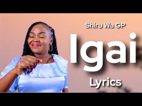 Igai by Shiru Wa GP Lyrics | Latest Kikuyu Gospel Music 2026