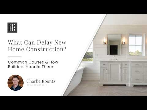 What Can Delay New Home Construction? Common Causes & How Builders Handle Them | Homes By Tradition