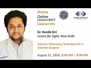 Anterior Vitrectomy Techniques for a Cataract Surgeon- Dr. Hardik Kiri, Wednesday, Aug 21st, 8:00 PM