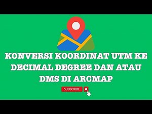 CARA MUDAH KONVERSI KOORDINAT UTM KE DECIMAL DEGREE DAN ATAU DMS DI ARCMAP