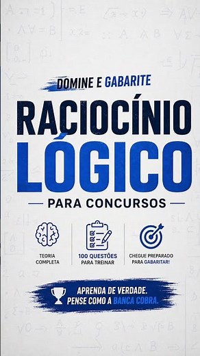 Raciocínio Lógico para Concursos: Teoria Completa + 100 Questões para Treinar