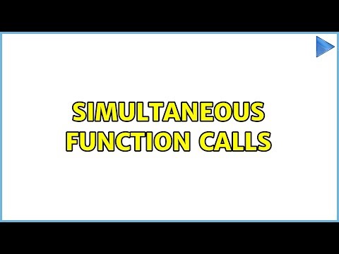 Simultaneous function calls (2 Solutions!!)