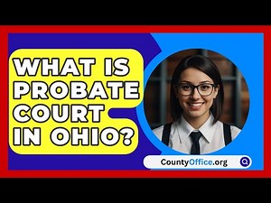 What Is Probate Court In Ohio? - CountyOffice.org