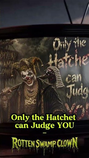 Only the Hatchet Can Judge YOU - RottenSwampClown | Dark Swamp Trap Horrorcore Rap