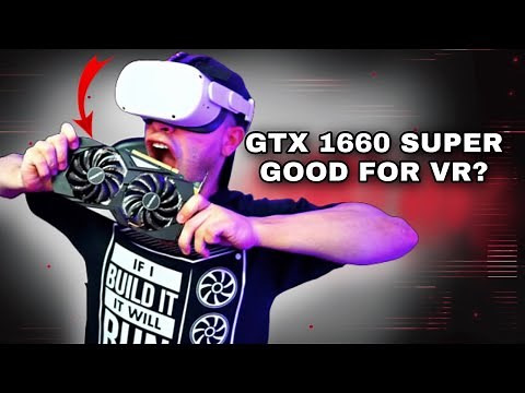 GTX 1660 SUPER: DOES IT VR?