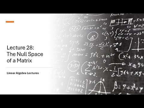 Linear Algebra Lectures - Lecture 28 The Null Space of a Matrix