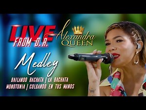 Medley ✨ - Alexandra Queen 👑💋 ‪@AlexandraQueenRD‬ (Video Live)