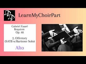 Requiem - Gabriel Fauré - #2 'Offertory' (SATB w/Baritone Solo) Alto Practice