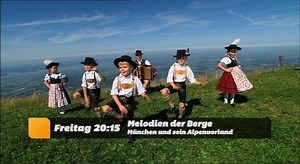 "Melodien der Berge" mit Michael Harles - München und sein Alpenvorland - heute Freitag, 20.15 Uhr auf Melodie TV mit Edith Prock, Stefan Mross, Die Isarrider, Astrid Harzbecker, Sigrid & Marina, Amigos, Bergfeuer, Benjamin Grund & Die Engelsstimmen, Trio Alpin, Die Bergkameraden, Vincent & Fernando, Reiner Kirsten, Michael Hirte, Die jungen Zellberger | Melodie Express