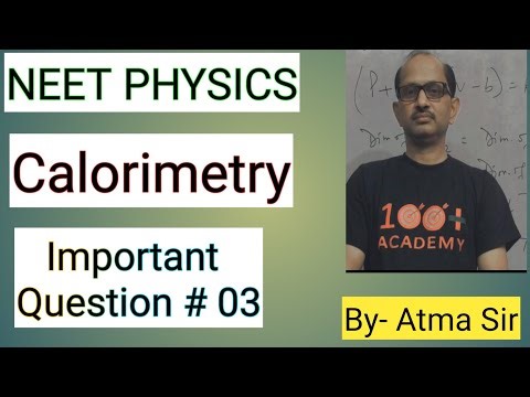 NEET PHYSICS:- || Calorimetry ||; Important Question for NEET # 03. BY- Atma Sir.​⁠ ​@AtmaAcademy