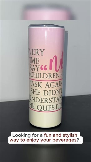 Every Time I Say No 20oz Skinny Straight Tumbler with Unique Text Design 1 Attribute Listed
