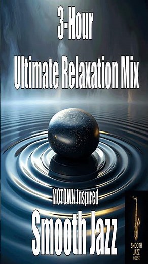 3-Hour Ultimate Relaxation Mix – Smooth Jazz House Motown Inspired Music 🎷✨