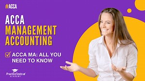 All you need to know about ACCA MA exam. ACCA Management Accounting. - Practice Tests Academy
