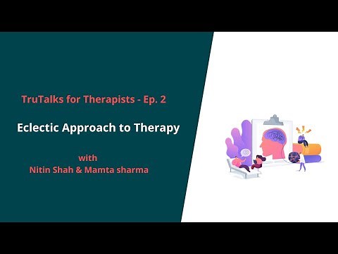 TruTalks for Therapist Ep. 2 : Eclectic Approach to Therapy