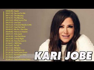 KARI JOBE COLLECTION || Beautiful Of KARI JOBE Christian Worship Songs 2022 || Top Worship Music