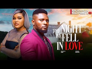 THE NIGHT WE FELL IN LOVE - MAURICE SAM, SARIAN MARTIN - A 2025 Trending Nigerian Romantic movies