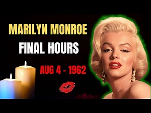 The Final Hours of Marilyn Monroe What Actually Happened