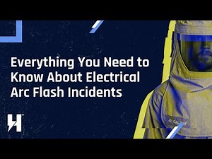 Everything You Need to Know About Arc Flash Incidents