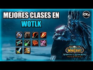 🔵MEJORES CLASES para WOTLK CLASSIC!!!