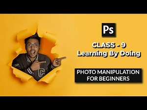 Learning by Doing [Photo Manipulation For Beginners] Class 9 - Photoshop in Hindi