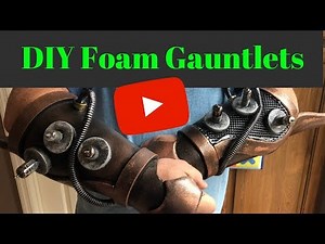 How to make foam Gauntlets