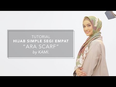 Tutorial Hijab Simple Segi Empat Ara Scarf by KAMI.