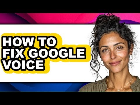 How to Fix Google Voice - Easy Guide