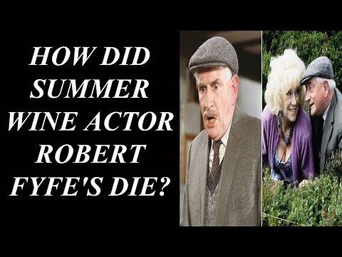 HOW DID SUMMER WINE ACTOR ROBERT FYFE'S DIE?