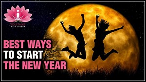 6 WAYS TO Make Your NEW YEAR THE BEST | How To Start The New Year Right? | Soultalks With Shubha