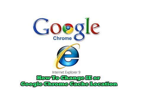 How To Change IE or Google Chrome Cache Location