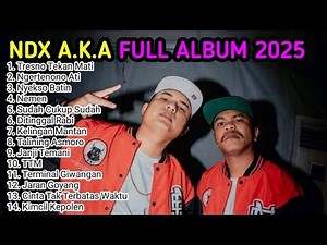 FULL ALBUM NDX A.K.A 2025 Bikin Auto Baper!