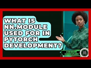 What Is nn.Module Used For In PyTorch Development? - AI and Machine Learning Explained