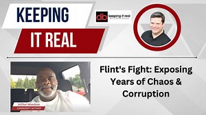 Keeping it Real with Dave Bondy: The story behind the chaos and confusion in Flint, Michigan