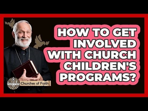 How To Get Involved With Church Children's Programs?