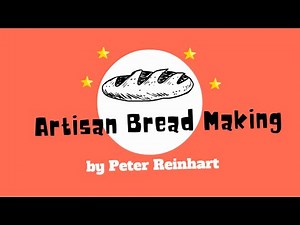 Learn to Make Artisan Bread with Peter Reinhart Learn Bread Making Class Review