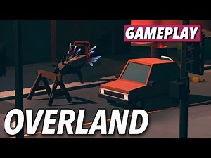 Overland Gameplay (with Paul)