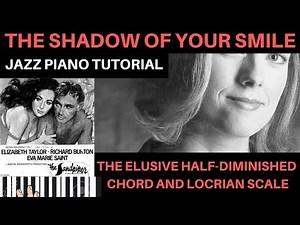 THE ELUSIVE LOCRIAN SCALE- "The Shadow of Your Smile"- Jazz Tutorial