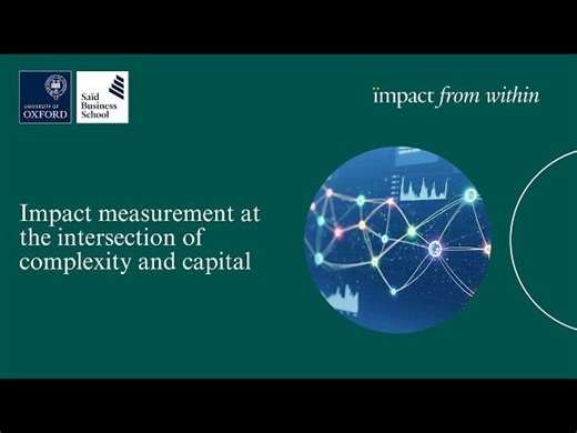 Webinar: Impact Measurement at the Intersection of Complexity and Capital | Executive Education at Saïd Business School