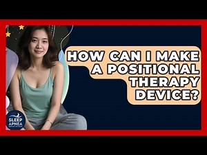 How Can I Make A Positional Therapy Device? - Sleep Apnea Support Network
