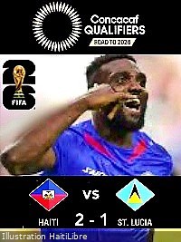Haïti - FLASH : World Cup 2026 Qualifiers : Haiti wins 2-1 against Saint Lucia (Video) - HaitiLibre.com : Haiti news 7/7