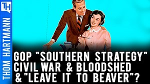 10K views · 896 reactions | Inside The GOP's New "Leave It To Beaver" Southern Strategy When LBJ signed the Civil & Voting Rights Acts the white Racists were homeless - so Nixon prepared one, Reagan fluffed up the pillows, & Trump stood out front with a bullhorn & a “Whites Only” sign. Is the new GOP "southern strategy" civil war & bloodshed...and a return to "Leave It To Beaver"? | Thom Hartmann | Facebook