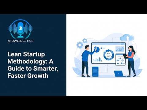 Lean Startup Methodology: Build, Measure, Learn and Scale Smarter