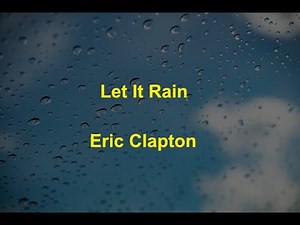 Let It Rain - Eric Clapton - with lyrics