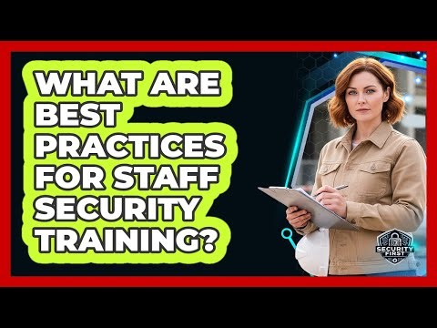 What Are Best Practices For Staff Security Training?