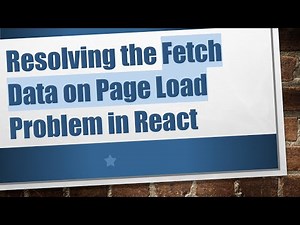 Resolving the Fetch Data on Page Load Problem in React