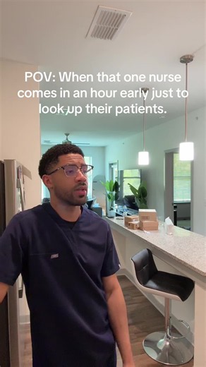 POV: Nurse comes in an hour early to look up patients