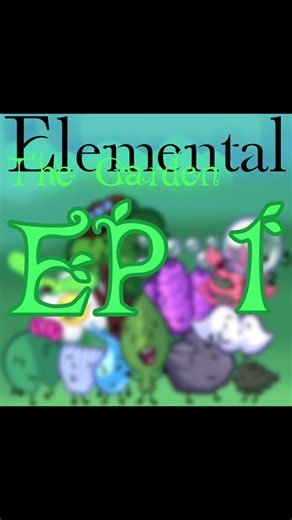 Elemental - The Garden: S1-E1 #osc #objectshow #objectshowcommunity #elements