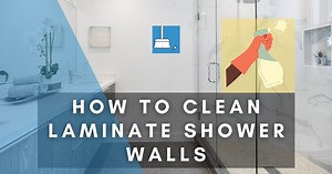 How To Clean Laminate Shower Walls (7 Methods!)
