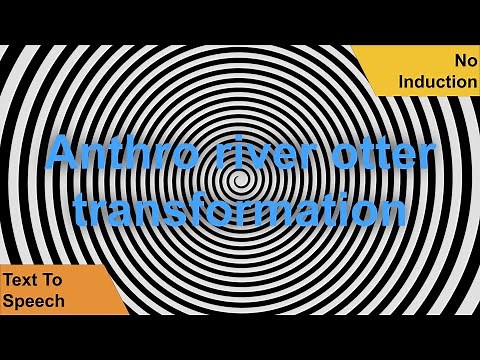 Anthro river otter transformation hypnosis (no induction)